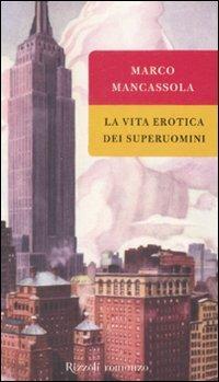 La vita erotica dei superuomini - Marco Mancassola - Libro Rizzoli 2008, Scala italiani | Libraccio.it