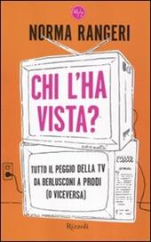 Chi l'ha vista? Tutto il peggio della tv da Berlusconi a Prodi (o viceversa)