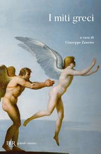 I miti greci  - Libro Rizzoli 2007, BUR Grandi classici | Libraccio.it