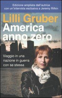 America anno zero. Viaggio in una nazione in guerra con se stessa - Lilli Gruber - Libro Rizzoli 2007, BUR Saggi | Libraccio.it