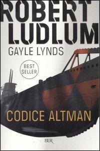 Codice Altman - Robert Ludlum, Gayle Lynds - Libro Rizzoli 2007, BUR Narrativa | Libraccio.it
