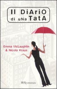 Il diario di una tata - Emma McLaughlin, Nicola Kraus - Libro Rizzoli 2007, BUR Narrativa | Libraccio.it