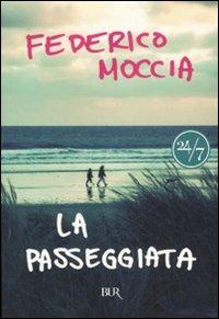 La passeggiata - Federico Moccia - Libro Rizzoli 2007, BUR 24/7 | Libraccio.it