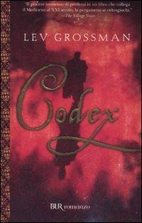 Codex - Lev Grossman - Libro Rizzoli 2008, BUR Narrativa | Libraccio.it