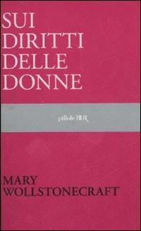 Sui diritti delle donne - Mary Wollstonecraft - Libro Rizzoli 2008, BUR Pillole BUR | Libraccio.it