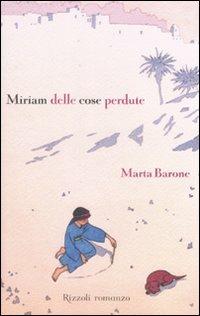 Miriam delle cose perdute - Marta Barone - Libro Rizzoli 2008, Narrativa Ragazzi | Libraccio.it