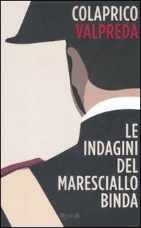 Le indagini del maresciallo Binda - Piero Colaprico, Pietro Valpreda - Libro Rizzoli 2008, Rizzoli best | Libraccio.it