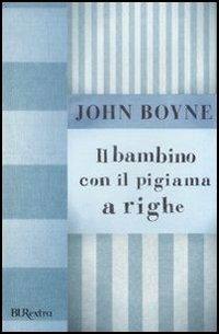 Il bambino con il pigiama a righe - John Boyne - Libro Rizzoli 2008, BUR Burextra | Libraccio.it