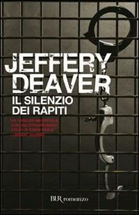 Il silenzio dei rapiti - Jeffery Deaver - Libro Rizzoli 2000, BUR Narrativa | Libraccio.it