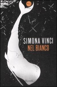 Nel bianco - Simona Vinci - Libro Rizzoli 2009, 24/7 | Libraccio.it