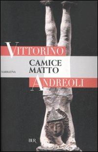 Camice matto - Vittorino Andreoli - Libro Rizzoli 2008, BUR Narrativa | Libraccio.it