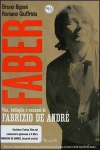 Faber. Vita, battaglie e canzoni di Fabrizio De André. DVD. Con libro  - Libro Rizzoli 2008, 24/7 | Libraccio.it