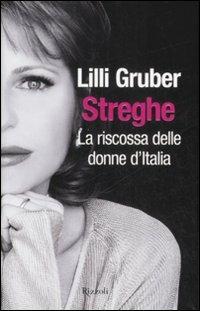 Streghe. La riscossa delle donne d'Italia - Lilli Gruber - Libro Rizzoli 2008 | Libraccio.it
