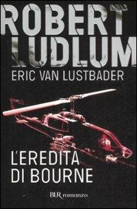 L'eredità di Bourne - Robert Ludlum - Libro Rizzoli 2008, BUR Narrativa | Libraccio.it