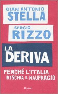 La deriva. Perché l'Italia rischia il naufragio - Gian Antonio Stella, Sergio Rizzo - Libro Rizzoli 2008 | Libraccio.it