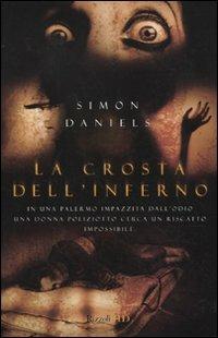 La crosta dell'inferno - Simon Daniels - Libro Rizzoli 2010, HD | Libraccio.it