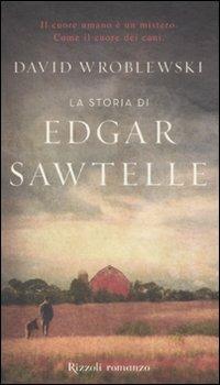 La storia di Edgar Sawtelle - David Wroblewski - Libro Rizzoli 2008, Scala stranieri | Libraccio.it