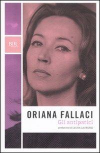 Gli antipatici - Oriana Fallaci - Libro Rizzoli 2009, BUR Opere di Oriana Fallaci | Libraccio.it