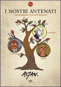 I nostri antenati. Tre biografie non autorizzate. Colombo, Franz, Casanova - Altan - Libro Rizzoli 2009, BUR 24/7 | Libraccio.it