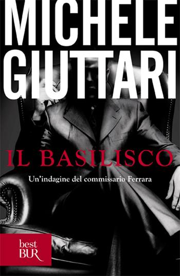 Il basilisco - Michele Giuttari - Libro Rizzoli 2009, BUR Narrativa | Libraccio.it