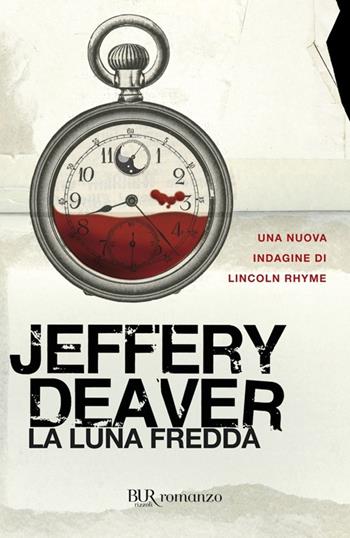 La luna fredda - Jeffery Deaver - Libro Rizzoli 2009, BUR Narrativa | Libraccio.it