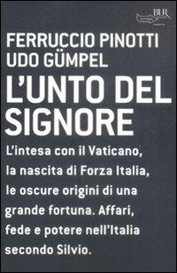 L'unto del Signore - Udo Gümpel, Ferruccio Pinotti - Libro Rizzoli 2009, BUR Futuropassato | Libraccio.it