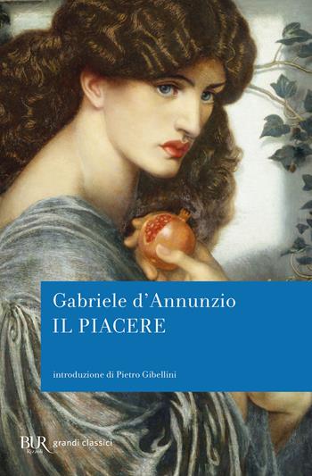 Il piacere - Gabriele D'Annunzio - Libro Rizzoli 2009, BUR I grandi romanzi | Libraccio.it