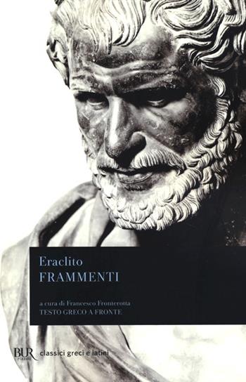 Frammenti. Testo greco a fronte - Eraclito - Libro Rizzoli 2013, BUR Classici greci e latini | Libraccio.it