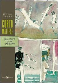 Corto Maltese. Per colpa di un gabbiano - Hugo Pratt - Libro Rizzoli Lizard 2009, Tascabili Pratt | Libraccio.it