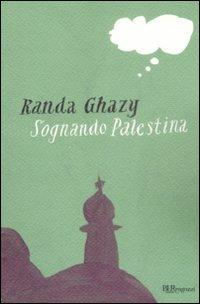 Sognando Palestina - Randa Ghazy - Libro Rizzoli 2009, Bur ragazzi | Libraccio.it