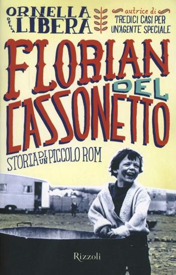 Florian del cassonetto. Storia di un piccolo rom - Ornella Della Libera - Libro Rizzoli 2009, Narrativa Ragazzi | Libraccio.it