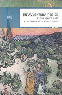 Un'avventura per sè. Si può vivere così  - Libro Rizzoli 2008, BUR Saggi | Libraccio.it
