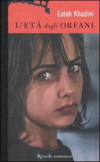L'età degli orfani - Laleh Khadivi - Libro Rizzoli 2009, Scala stranieri | Libraccio.it