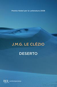 Deserto - Jean-Marie Gustave Le Clézio - Libro Rizzoli 2008, BUR Scrittori contemporanei | Libraccio.it