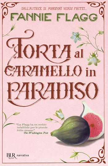 Torta al caramello in Paradiso - Fannie Flagg - Libro Rizzoli 2009, BUR Best BUR | Libraccio.it