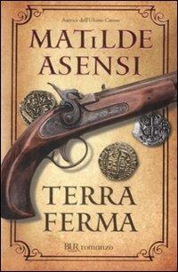 Terra ferma - Matilde Asensi - Libro Rizzoli 2009, BUR Narrativa | Libraccio.it