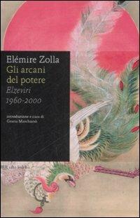 Gli arcani del potere. Elzeviri 1960-2000 - Elémire Zolla - Libro Rizzoli 2009, BUR Alta fedeltà | Libraccio.it