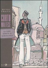 Corto Maltese. La casa dorata di Samarcanda - Hugo Pratt - Libro Rizzoli Lizard 2009, Tascabili Pratt | Libraccio.it