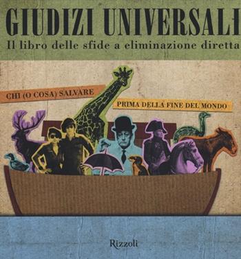 Giudizi universali. Il libro delle sfide a eliminazione diretta  - Libro Rizzoli 2012, Varia | Libraccio.it