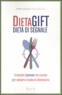 Dieta gift. Dieta di segnale - Attilio Speciani, Luca Speciani - Libro Rizzoli 2009, Manuali italiani | Libraccio.it