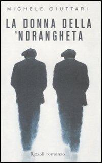 La donna della 'ndrangheta - Michele Giuttari - Libro Rizzoli 2009, Rizzoli best | Libraccio.it