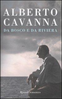 Da bosco e da riviera - Alberto Cavanna - Libro Rizzoli 2009, Rizzoli best | Libraccio.it