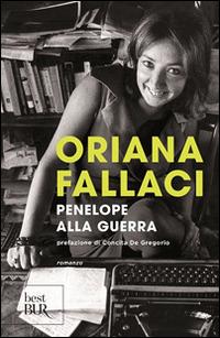 Penelope alla guerra - Oriana Fallaci - Libro Rizzoli 2009, BUR Best BUR | Libraccio.it