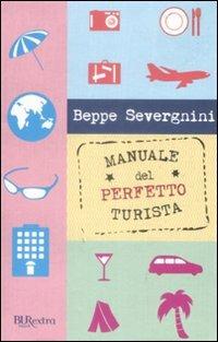 Manuale del perfetto turista - Beppe Severgnini - Libro Rizzoli 2009, BUR Burextra | Libraccio.it
