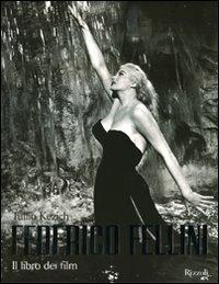 Federico Fellini. Il libro dei film. Ediz. illustrata - Tullio Kezich - Libro Rizzoli 2009, Varia illustrati | Libraccio.it