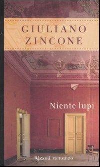 Niente lupi - Giuliano Zincone - Libro Rizzoli 2009, Scala italiani | Libraccio.it