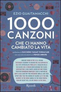 Mille canzoni che ci hanno cambiato la vita - Ezio Guaitamacchi - Libro Rizzoli 2009, Varia | Libraccio.it