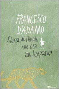 Storia di Ouiah che era un leopardo - Francesco D'Adamo - Libro Rizzoli 2009, Bur ragazzi | Libraccio.it