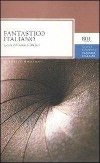 Fantastico italiano  - Libro Rizzoli 2009, BUR Classici moderni | Libraccio.it