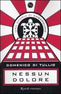 Nessun dolore. Una storia di CasaPound - Domenico Di Tullio - Libro Rizzoli 2010, 24/7 | Libraccio.it